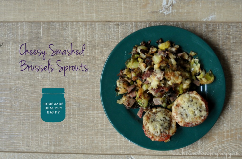 Cheesy Smashed Brussels Sprouts on Homemade, Healthy, Happy